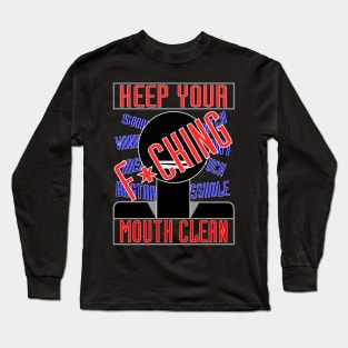 Keep Your Mouth Clean. Long Sleeve T-Shirt